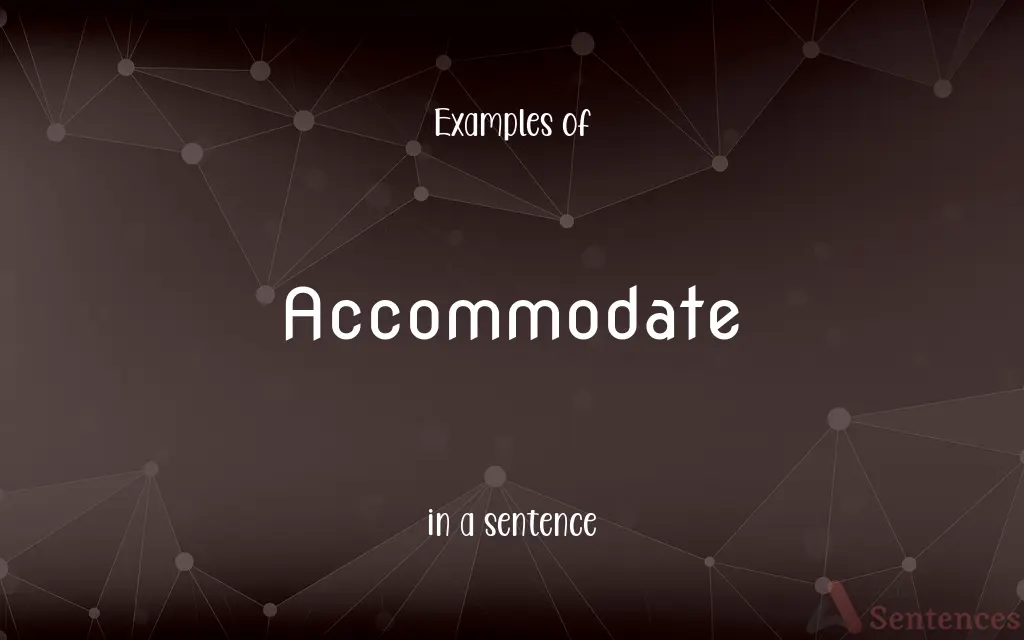 Accommodate