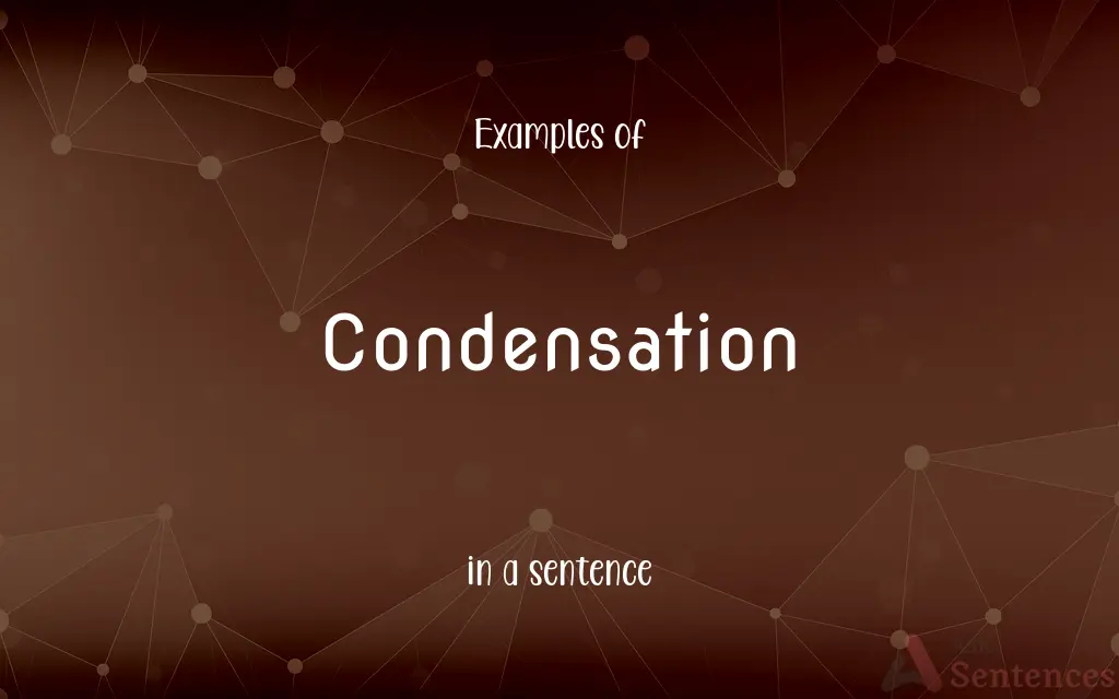 Condensation