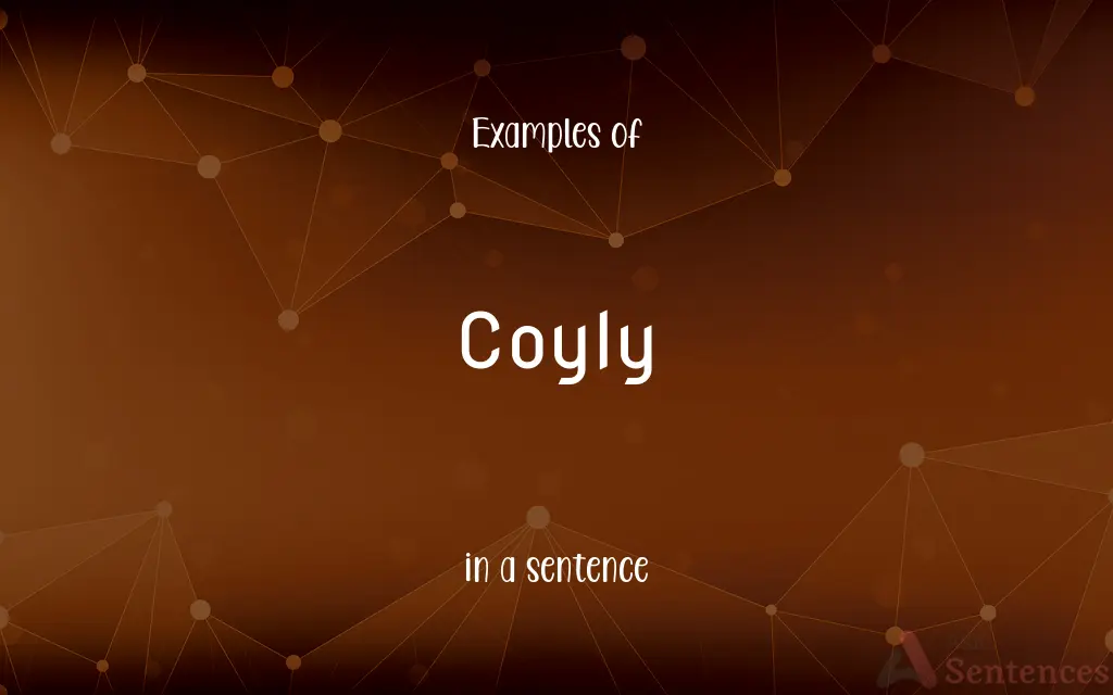 Coyly