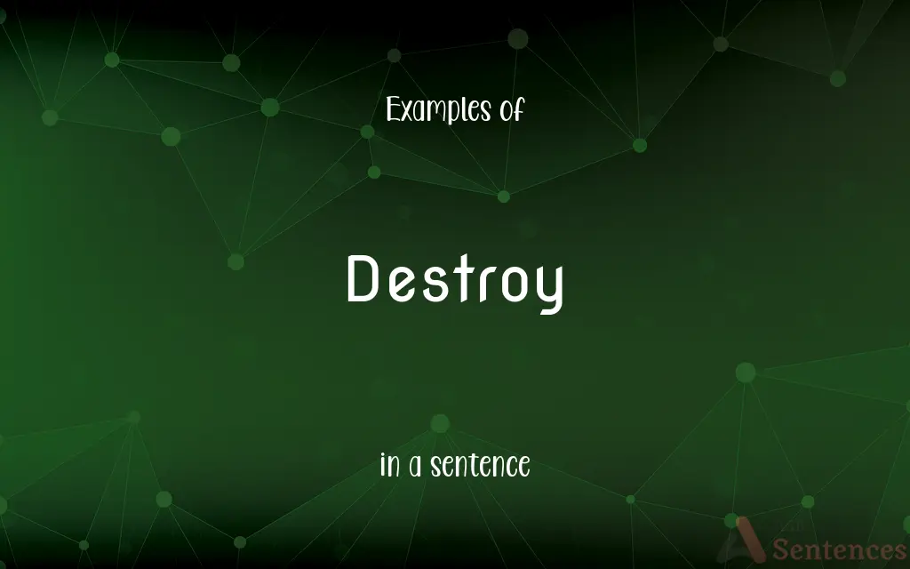 Destroy