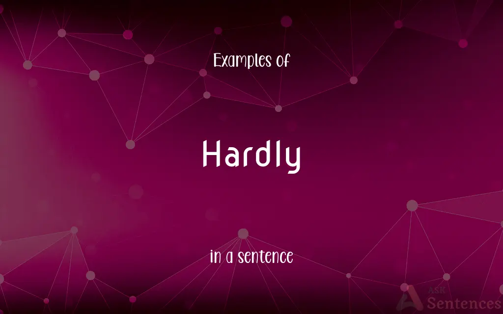 Hardly