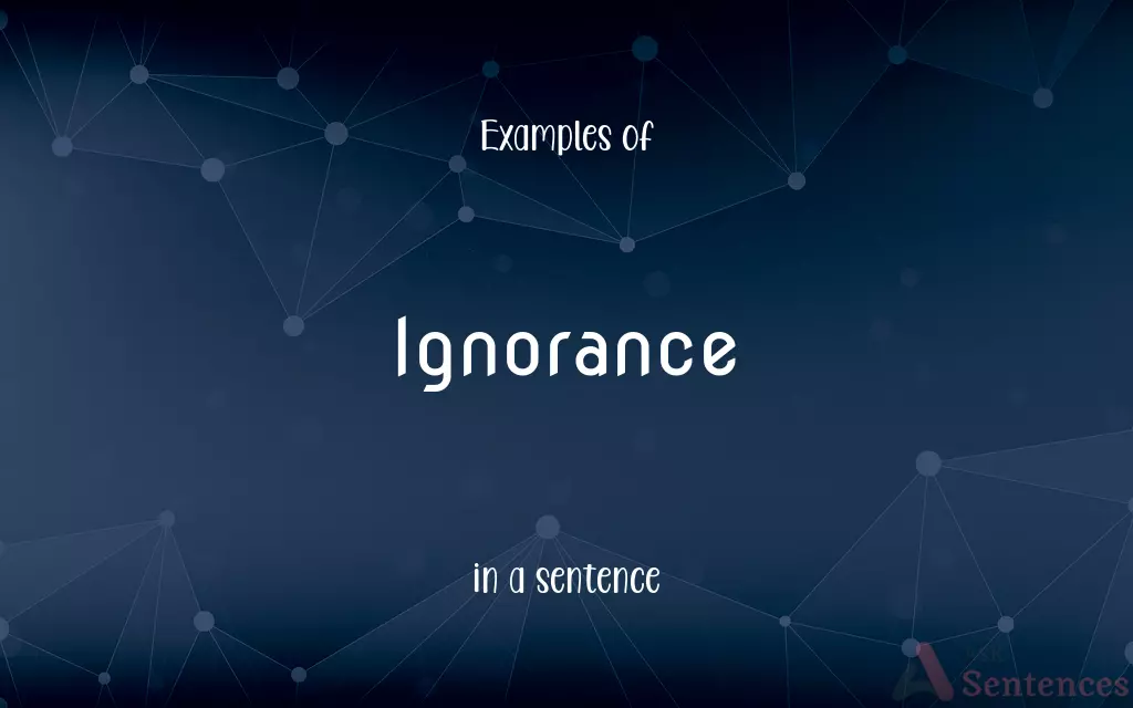 Ignorance