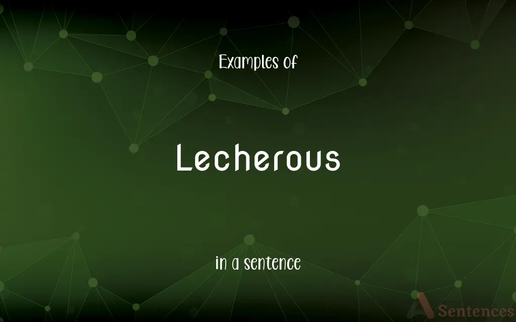 Lecherous