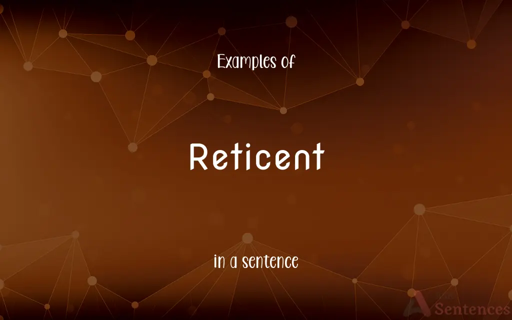 Reticent