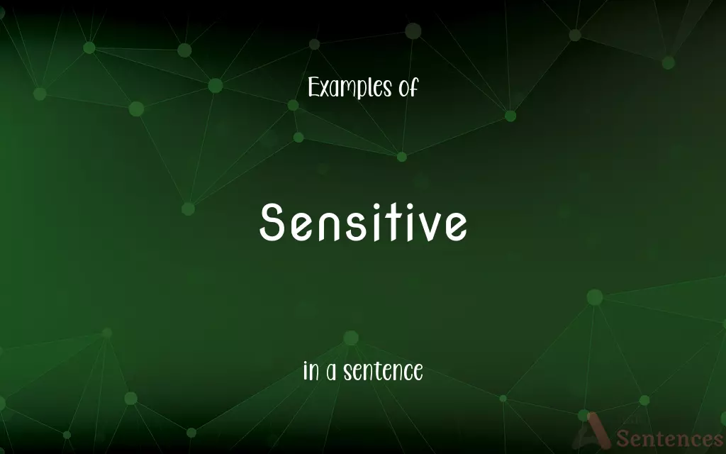 Sensitive