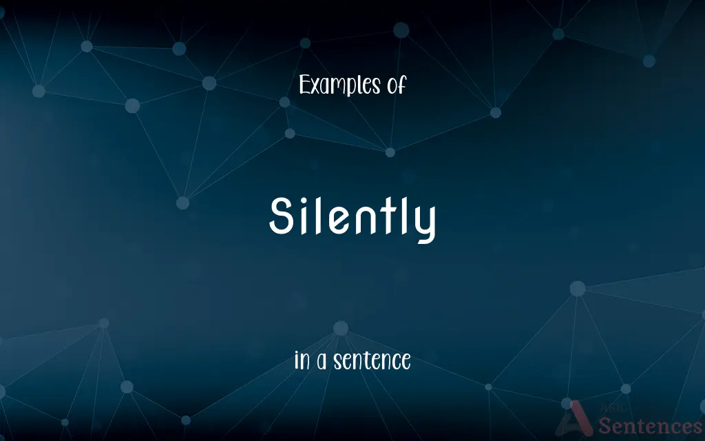 Silently